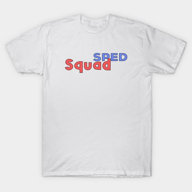 Sped Squad T-Shirt by DiegoCarvalho